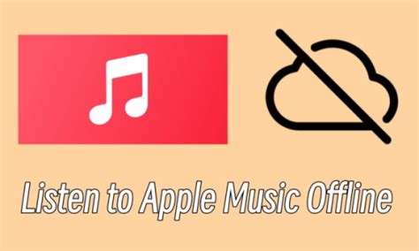 How to Play Apple Music Offline: A Detailed Guide with Multiple Viewpoints