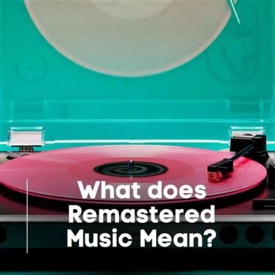 what does remastered mean for music